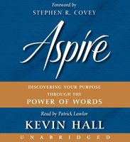 Aspire: Discovering Your Purpose Through the Power of Words - Kevin Hall