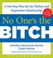 No One's the Bitch: A Ten-Step Plan for the Mother and Stepmother Relationship - Carol Marine, Jennifer Newcomb Marine