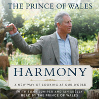 Harmony: A New Way of Looking at Our World - Charles HRH The Prince of Wales