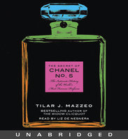 The Secret of Chanel No. 5: The Intimate History of the World's Most Famous Perfume - Tilar J. Mazzeo