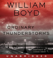 Ordinary Thunderstorms: A Novel - William Boyd