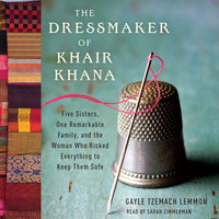 The Dressmaker of Khair Khana - Gayle Tzemach Lemmon