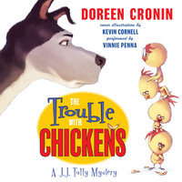 The Trouble with Chickens: A J.J. Tully Mystery - Doreen Cronin