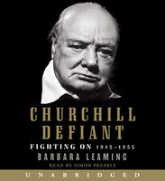 Churchill Defiant: Fighting On: 1945-1955 - Barbara Leaming