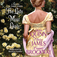 The Lady Most Likely...: A Novel in Three Parts - Julia Quinn, Eloisa James, Connie Brockway