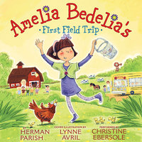 Amelia Bedelia's First Field Trip - Herman Parish