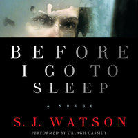 Before I Go To Sleep: A Novel - S. J. Watson