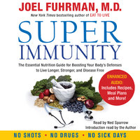 Super Immunity: A Breakthrough Program to Boost the Body's Defenses and Stay Healthy All Year Round - Joel Fuhrman