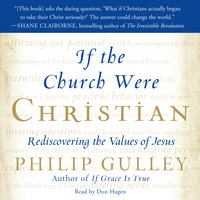 If the Church Were Christian: Rediscovering the Values of Jesus - Philip Gulley