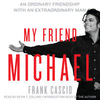 My Friend Michael: An Ordinary Friendship with an Extraordinary Man - Frank Cascio