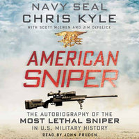 American Sniper: The Autobiography of the Most Lethal Sniper in U.S. Military History - Chris Kyle, Scott McEwen, Jim DeFelice