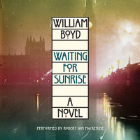 Waiting for Sunrise: A Novel - William Boyd