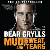 Mud, Sweat, and Tears: The Autobiography - Bear Grylls