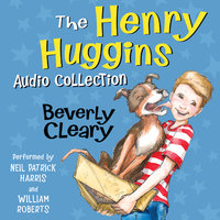 The Henry Huggins Audio Collection - Beverly Cleary