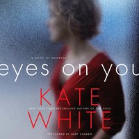 Eyes on You: A Novel of Suspense - Kate White