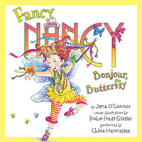 Fancy Nancy: Bonjour, Butterfly - Robin Preiss Glasser, Jane O'Connor