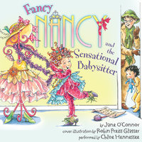 Fancy Nancy and the Sensational Babysitter - Robin Preiss Glasser, Jane O'Connor
