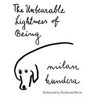 The Unbearable Lightness of Being: A Novel - Milan Kundera