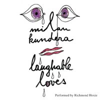 Laughable Loves - Milan Kundera