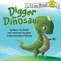 Digger the Dinosaur - Rebecca Dotlich
