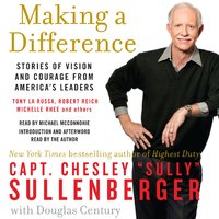 Making a Difference: Stories of Vision and Courage from America's Leaders - Chesley B. Sullenberger