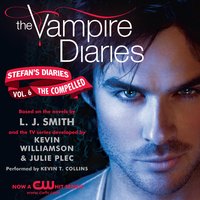 The Vampire Diaries: Stefan's Diaries #6: The Compelled - Kevin Williamson & Julie Plec, L. J. Smith