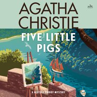 Five Little Pigs: A Hercule Poirot Mystery: The Official Authorized Edition - Agatha Christie