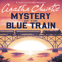 The Mystery of the Blue Train: A Hercule Poirot Mystery: The Official Authorized Edition - Agatha Christie