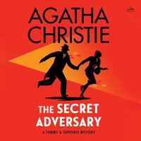 The Secret Adversary: A Tommy and Tuppence Mystery: The Official Authorized Edition - Agatha Christie