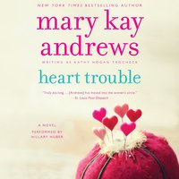 Heart Trouble: A Novel - Mary Kay Andrews