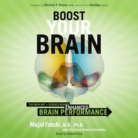 Boost Your Brain: The New Art and Science Behind Enhanced Brain Performance - Majid Fotuhi