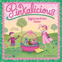 Pinkalicious: Eggstraordinary Easter - Victoria Kann