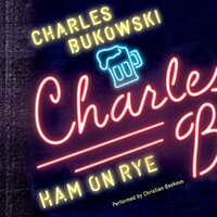 Ham On Rye: A Novel - Charles Bukowski