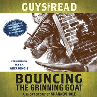 Guys Read: Bouncing the Grinning Goat: A Short Story from Guys Read: Other Worlds - Shannon Hale
