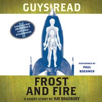 Guys Read: Frost and Fire: A Short Story from Guys Read: Other Worlds - Ray Bradbury