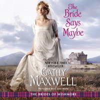 The Bride Says Maybe: The Brides of Wishmore - Cathy Maxwell