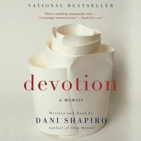 Devotion: A Memoir - Dani Shapiro
