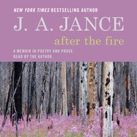After the Fire: A Memoir in Poetry and Prose - J. A. Jance