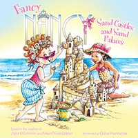 Fancy Nancy: Sand Castles and Sand Palaces - Jane O'Connor