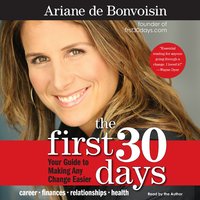 The First 30 Days: Your Guide to Making Any Change Easier - Ariane de Bonvoisin