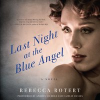 Last Night at the Blue Angel: A Novel - Rebecca Rotert