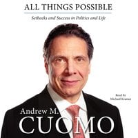 All Things Possible: Setbacks and Success in Politics and Life - Andrew M. Cuomo