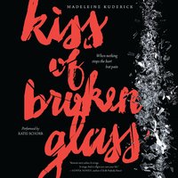 Kiss of Broken Glass - Madeleine Kuderick