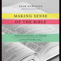 Making Sense of the Bible: Rediscovering the Power of Scripture Today - Adam Hamilton