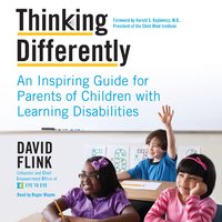 Thinking Differently: An Inspiring Guide for Parents of Children with Learning Disabilities - David Flink