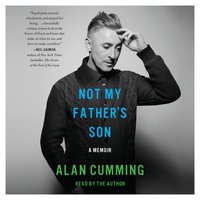 Not My Father's Son: A Memoir - Alan Cumming