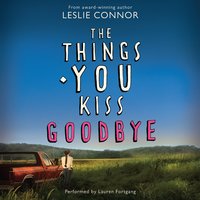 The Things You Kiss Goodbye - Leslie Connor