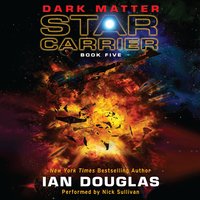 Dark Matter: Star Carrier: Book Five - Ian Douglas