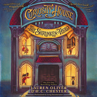 Curiosity House: The Shrunken Head - Lauren Oliver, H. C. Chester