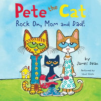 Pete the Cat: Rock On, Mom and Dad! - James Dean